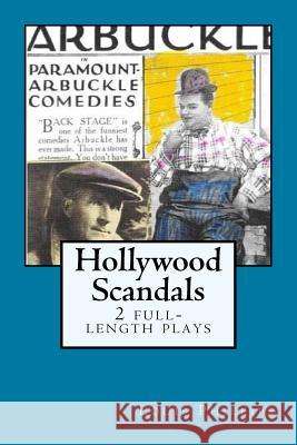 Hollywood Scandals: 2 full-length plays by Louis Phillips Phillips, Louis 9781977959805 Createspace Independent Publishing Platform