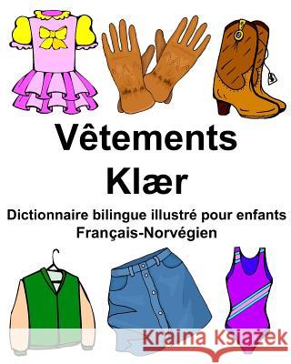 Français-Norvégien Vêtements/Klær Dictionnaire bilingue illustré pour enfants Carlson Jr, Richard 9781977997005 Createspace Independent Publishing Platform