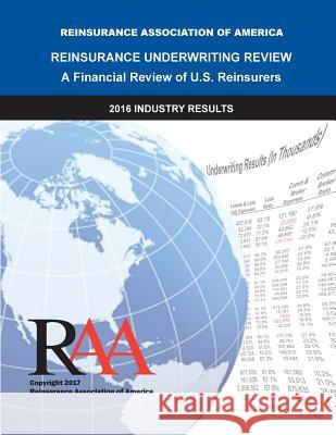 Reinsurance Underwriting Review: 2016 Data Reinsurance Association O 9781978042735 Createspace Independent Publishing Platform