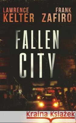 Fallen City Lawrence Kelter Frank Zafiro 9781978149977 Createspace Independent Publishing Platform