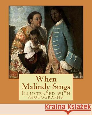 When Malindy Sings. By: Paul Laurence Dunbar, decoration By: Margaret Armstrong (1867-1944) was a 20th-century American designer, illustrator, Armstrong, Margaret 9781978195226