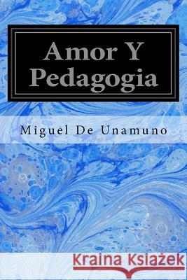 Amor Y Pedagogia Miguel de Unamuno 9781978212060