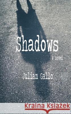 Shadows Julian Gallo 9781978224353 Createspace Independent Publishing Platform