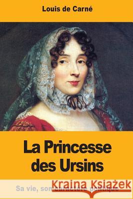 La Princesse des Ursins De Carne, Louis 9781978239654