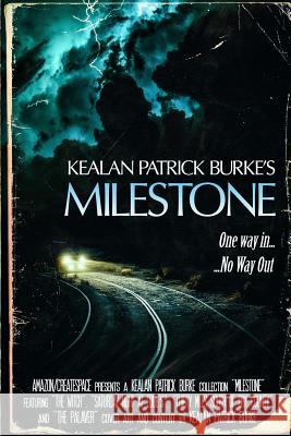 Milestone: The Collected Stories (Volume I) Kealan Patrick Burke 9781978260870 Createspace Independent Publishing Platform