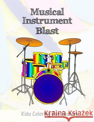 Musical Instrument Blast: Music themed coloring book for toddlers and kids in 36 Drawings. Kutta, Dona 9781978309104 Createspace Independent Publishing Platform