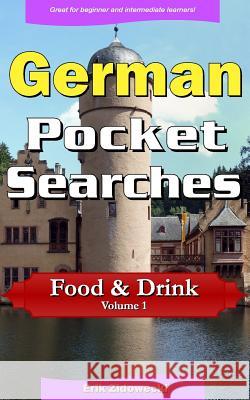 German Pocket Searches - Food & Drink - Volume 1: A set of word search puzzles to aid your language learning Zidowecki, Erik 9781978382145