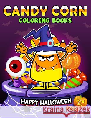 Candy Corn Coloring Book: Happy Halloween Coloring Pages Balloon Publishing 9781978393028 Createspace Independent Publishing Platform