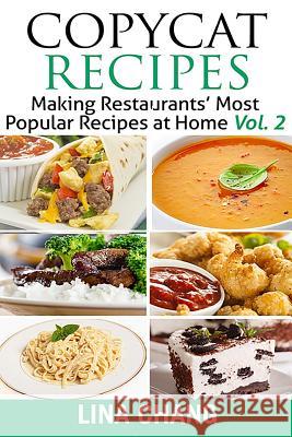 Copycat Recipes Vol. 2 ***Black and White Edition***: Making Restaurants' Most Popular Recipes at Home Lina Chang 9781978431386