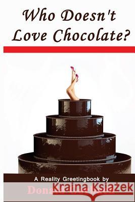 Who Doesn't Love Chocolate? Donald Gorbach 9781978434837 Createspace Independent Publishing Platform
