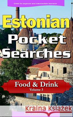 Estonian Pocket Searches - Food & Drink - Volume 3: A Set of Word Search Puzzles to Aid Your Language Learning Erik Zidowecki 9781978486607