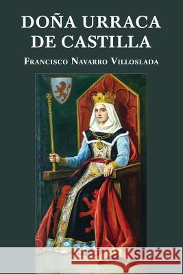 Doña Urraca de Castilla Navarro Villoslada, Francisco 9781978499867
