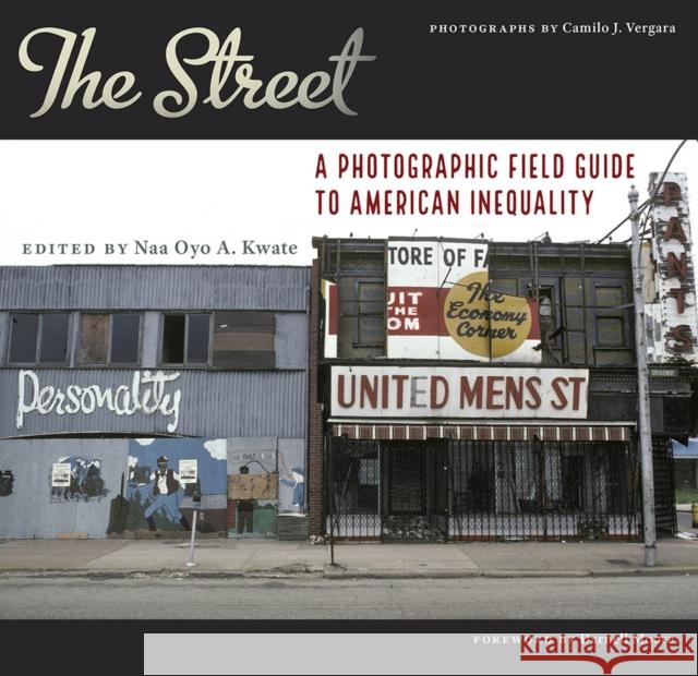 The Street: A Photographic Field Guide to American Inequality Naa Oyo a. Kwate Darnell L. Moore Camillo Vergara 9781978804517