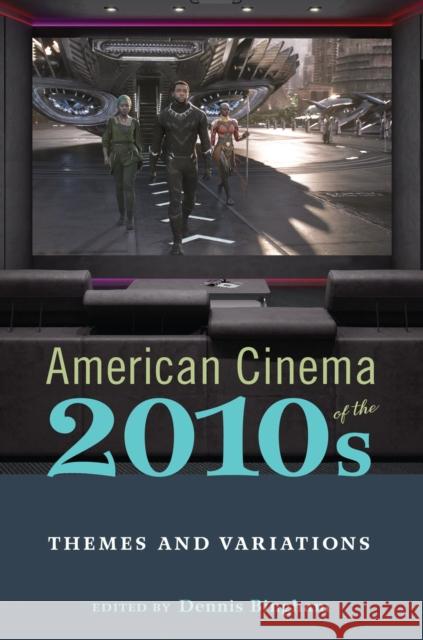American Cinema of the 2010s: Themes and Variations Dennis Bingham Dennis Bingham Michele Schreiber 9781978814820 Rutgers University Press
