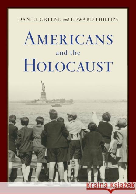 Americans and the Holocaust: A Reader Daniel Greene Daniel Greene Edward Phillips 9781978821682 Rutgers University Press