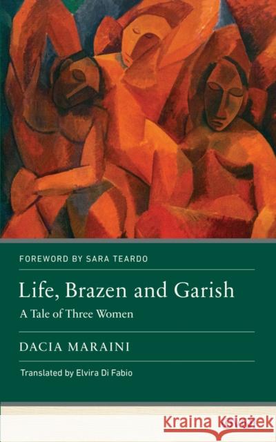 Life, Brazen and Garish Dacia Maraini 9781978839731 Rutgers University Press