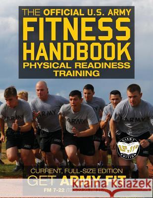 The Official US Army Fitness Handbook: Physical Readiness Training - Current, Full-Size Edition: Get Army Fit - 400+ Pages, Giant 8.5