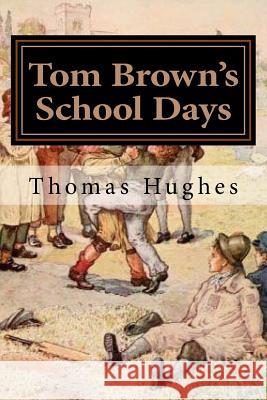 Tom Brown's School Days: Illustrated Thomas Hughes Louis Rhead 9781979161312