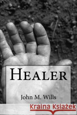 Healer John M. Wills 9781979184380