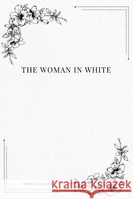 The Woman in White Wilkie Collins 9781979194754