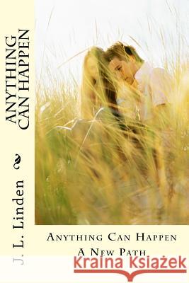 Anything Can Happen: A New Path J. L. Linden Jill Manzoni 9781979200639 Createspace Independent Publishing Platform