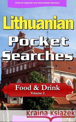 Lithuanian Pocket Searches - Food & Drink - Volume 2: A Set of Word Search Puzzles to Aid Your Language Learning Erik Zidowecki 9781979223355