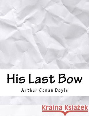 His Last Bow Arthur Conan Doyle 9781979288569