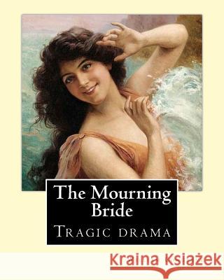 The Mourning Bride (tragic drama). By: William Congreve: First presented in 1697, The Mourning Bride is William Congreve's only tragic drama Congreve, William 9781979363051