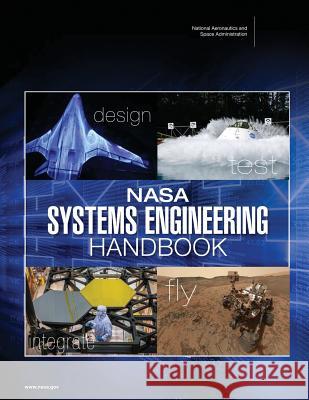 NASA Systems Engineering Handbook (NASA SP-2016-6105 Rev2) Space Administration, National Aeronauti 9781979381475