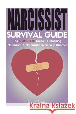 Narcissist: Narcissist Survival Guide: The COMPLETE Guide To Narcissism & Narcissistic Personality Disorder Aniston, Jane 9781979397643 Createspace Independent Publishing Platform