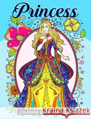 Princess Coloring Books for Teens: Coloring book for girls and kids ages 4-8, 8-12 Balloon Publishing 9781979431132 Createspace Independent Publishing Platform