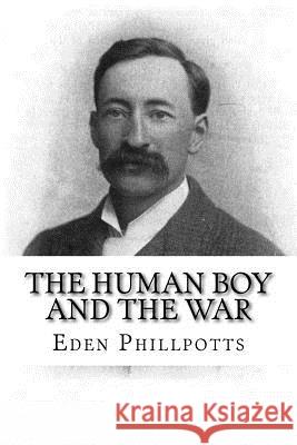 The Human Boy and the War Eden Phillpotts 9781979460316