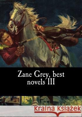 Zane Grey, best novels III Grey, Zane 9781979494014