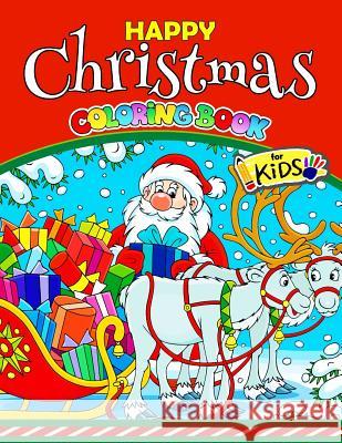 Happy Christmas Coloring Book for Kids: Activity Coloring for Children, boy, girls, kids Ages 2-4,3-5,4-8 Christmas Coloring Books for Kids 9781979521512 Createspace Independent Publishing Platform