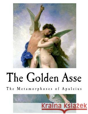 The Golden Asse: The Metamorphoses of Apuleius Lucius Apuleius William Adlington 9781979577472