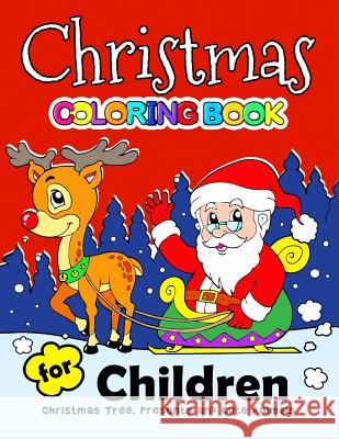 Christmas Coloring Book for Children: Merry X'Mas Coloring for Children, boy, girls, kids Ages 2-4,3-5,4-8 (Santa, Dear, Snowman, Penguin) Balloon Publishing 9781979607162