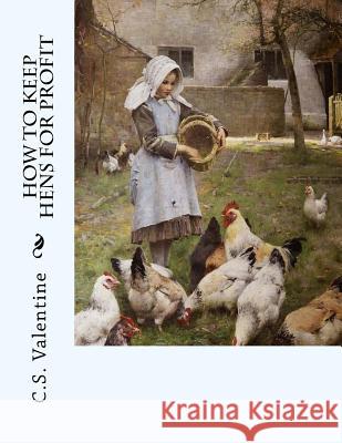 How To Keep Hens For Profit Chambers, Jackson 9781979682428