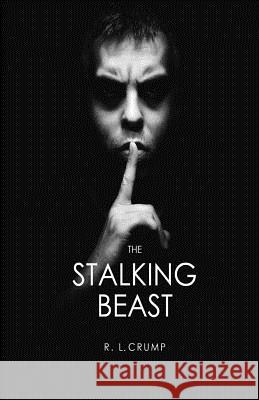 The Stalking Beast R. L. Crump 9781979692687 Createspace Independent Publishing Platform