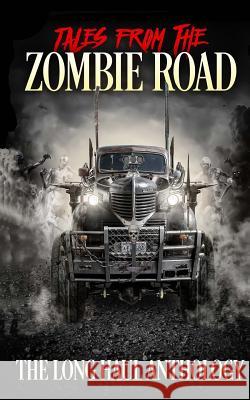 Tales from the Zombie Road: The Long Haul Anthology David A. Simpson Valerie Lioudris Tony Urban 9781979713764 Createspace Independent Publishing Platform