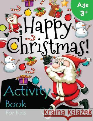 Happy Christmas Activity Book for Kids Age 3+: Many games for Kids in Christmas Theme Letter Tracing Workbook Creator 9781979813235 Createspace Independent Publishing Platform