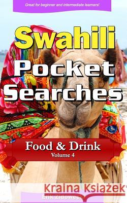 Swahili Pocket Searches - Food & Drink - Volume 4: A Set of Word Search Puzzles to Aid Your Language Learning Erik Zidowecki 9781979816991