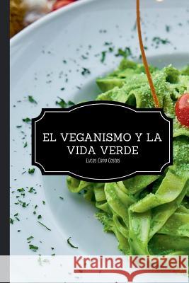 El Veganismo y La Vida Verde - Segunda Edición Campus Academy, It 9781979825757