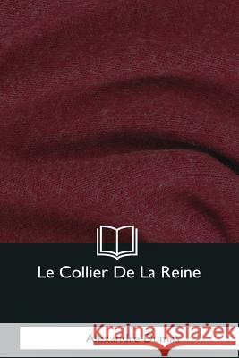 Le Collier De La Reine Dumas, Alexandre 9781979856874