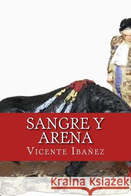 Sangre y arena Ibanez, Vicente 9781979901154 Createspace Independent Publishing Platform