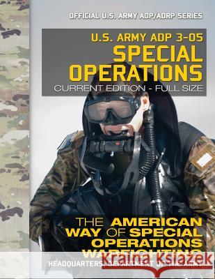 US Army ADP 3-05 Special Operations: The American Way of Special Operations Warfighting: Current, Full-Size Edition - Giant 8.5