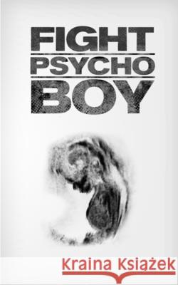 Fight Psycho Boy Darien Kade 9781980244431 Independently Published