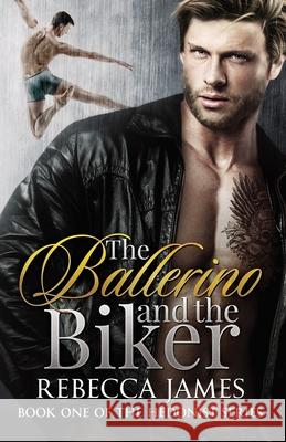 The Ballerino and the Biker Rebecca James 9781980422273