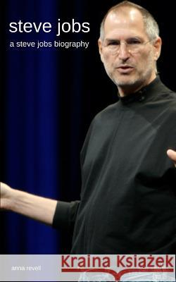 Steve Jobs: A Steve Jobs Biography Anna Revell 9781980542100