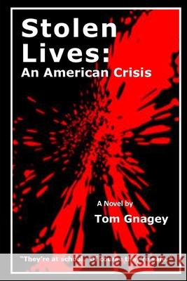 Stolen Lives: an American Crisis Gnagey, Tom 9781980569565