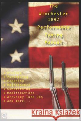 The Winchester 1892 Performance Tuning Manual: Gunsmithing tips for modifying your Winchester 1892 rifles David Watson 9781980642114